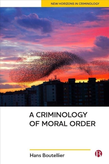 Book cover of: Criminology of Moral Order. By: Hans Boutellier