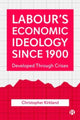 Book cover of: Labour’s Economic Ideology Since 1900. By: Christopher Kirkland