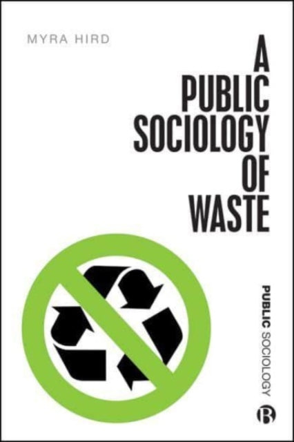 Book cover of: Public Sociology of Waste. By: Myra J. Hird