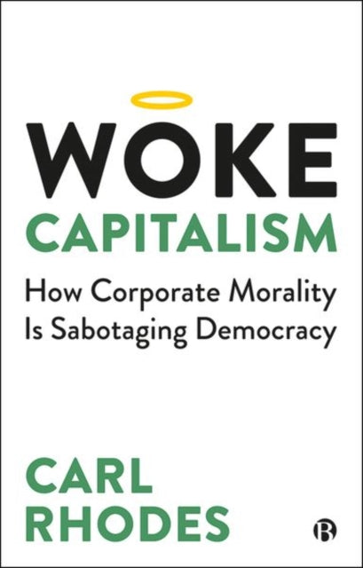 Book cover of: Woke Capitalism. By: Carl Rhodes