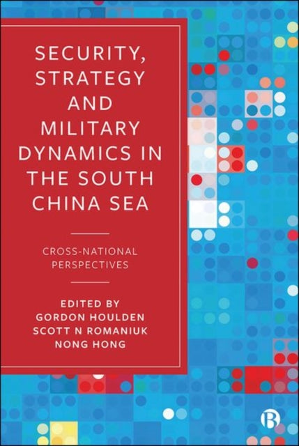 Book cover of: Security, Strategy, and Military Dynamics in the South China Sea. By: Gordon Houlden