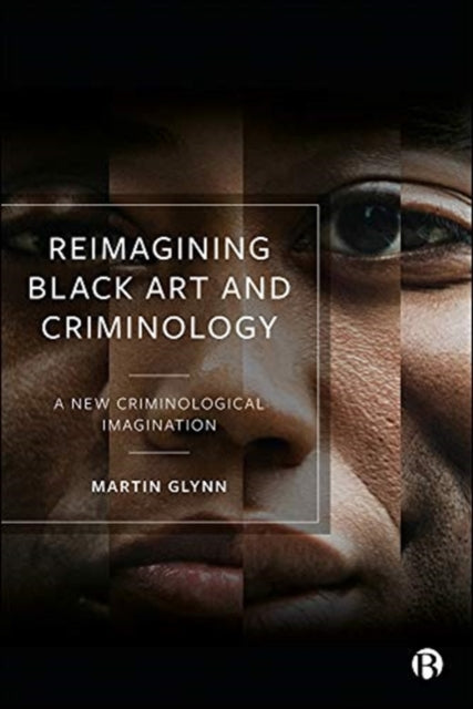 Book cover of: Reimagining Black Art and Criminology. By: Martin Glynn