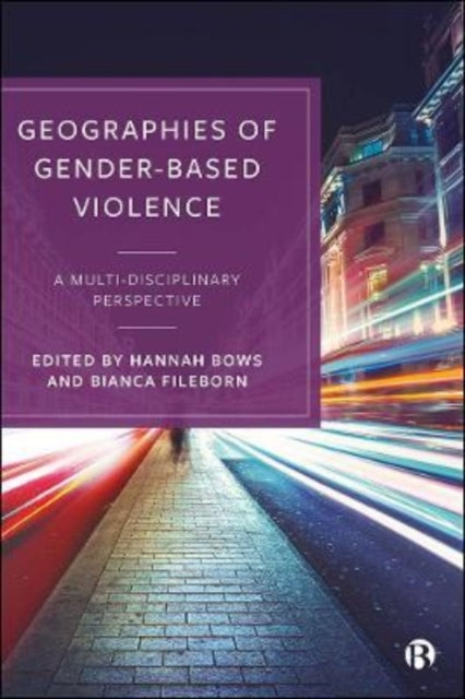 Book cover of: Geographies of Gender-Based Violence. By: Hannah Bows