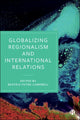 Book cover of: Globalizing Regionalism and International Relations. By: Beatrix Futák-Campbell