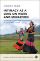Book cover of: Intimacy as a Lens on Work and Migration. By: Jingyu Mao