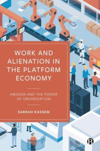Book cover of: Work and Alienation in the Platform Economy. By: Sarrah Kassem