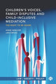 Book cover of: Children’s Voices, Family Disputes and Child-Inclusive Mediation. By: Anne Barlow