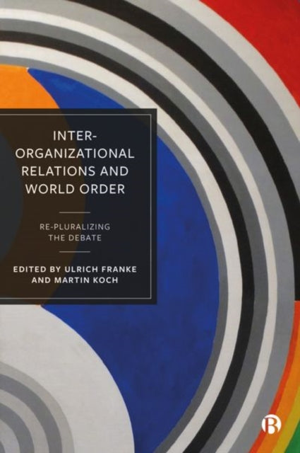 Book cover of: Inter-Organizational Relations and World Order. By: Matthias Hofferberth