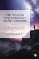 Book cover of: Politics and Ethics of Transhumanism