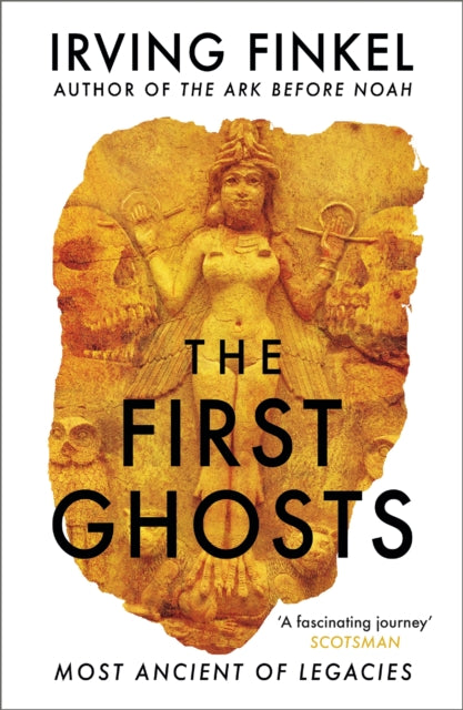 Book cover of: First Ghosts. By: Irving Finkel