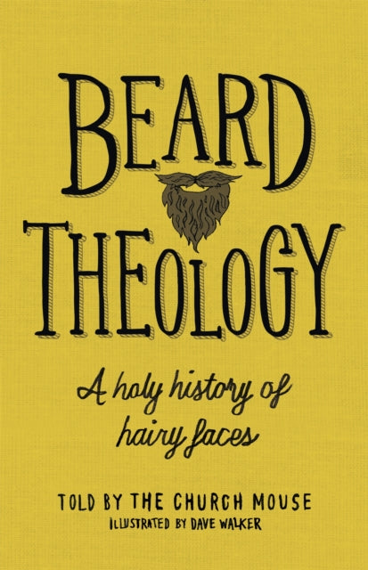 Book cover of: Beard Theology. By: The Church Mouse