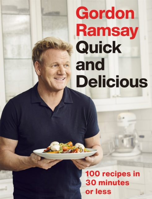 Gordon Ramsay Quick & Delicious, 100 recipes in 30 minutes or less 9781529325430 Gordon Ramsay