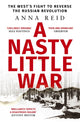 Nasty Little War, The West's Fight to Reverse the Russian Revolution 9781529326789 Anna Reid