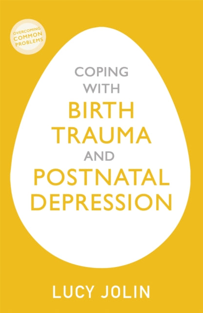 Coping with Birth Trauma and Postnatal Depression 9781529329155 Lucy Jolin