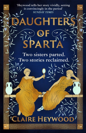 Daughters of Sparta, A tale of secrets, betrayal and revenge from mythology's most vilified women