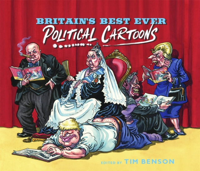 Book cover of: Britain's Best Ever Political Cartoons. By: Tim Benson