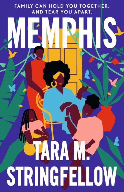 Memphis, a vivid Southern debut paying tribute to an indelible family of females, longlisted for the Women's Prize for Fiction 2023 9781529339253 Tara M. Stringfellow