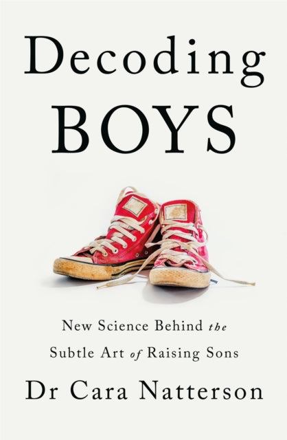 Book cover of: Decoding Boys. By: Cara Natterson