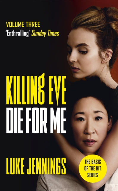 Book cover of: Killing Eve: Die For Me. By: Luke Jennings