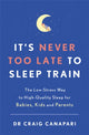 Book cover of: It's Never too Late to Sleep Train. By: Craig Canapari