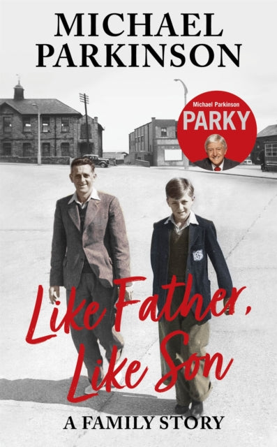 Book cover of: Like Father, Like Son. By: Michael Parkinson