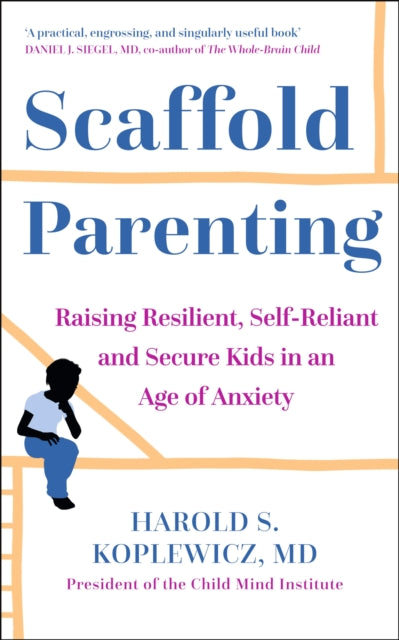 Book cover of: Scaffold Parenting. By: Harold Koplewicz