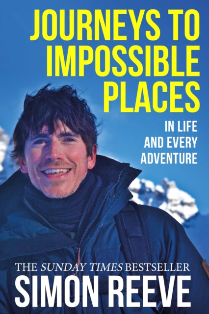 Journeys to Impossible Places, By the presenter of BBC TV's WILDERNESS