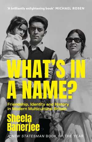 What's in a Name?, Friendship, Identity and History in Modern Multicultural Britain