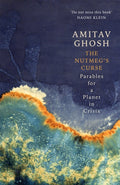 Nutmeg's Curse, Parables for a Planet in Crisis