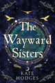 Book cover of: Wayward Sisters. By: Kate Hodges
