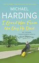 Book cover of: I Loved Him From The Day He Died. By: Michael Harding