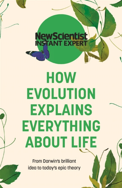 Book cover of: How Evolution Explains Everything About Life. By: New Scientist