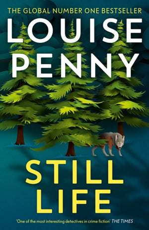 Still Life, thrilling and page-turning crime fiction from the author of the bestselling Inspector Gamache novels