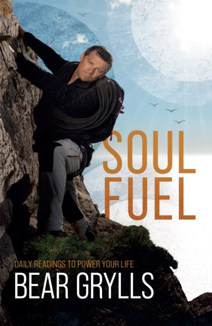Book cover of: Soul Fuel. By: Bear Grylls