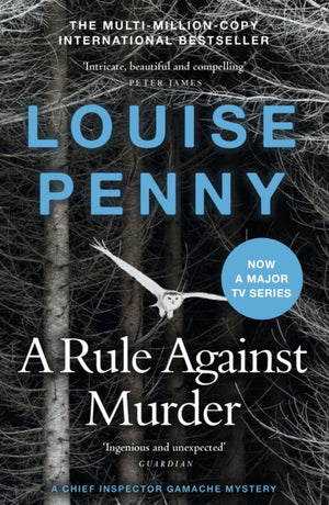Rule Against Murder, thrilling and page-turning crime fiction from the author of the bestselling Inspector Gamache novels
