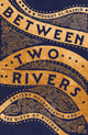 Between Two Rivers, 'A WONDERFUL READ' -- TOM HOLLAND 9781529392128 Moudhy Al-Rashid
