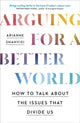Book cover of: Arguing for a Better World. By: Arianne Shahvisi