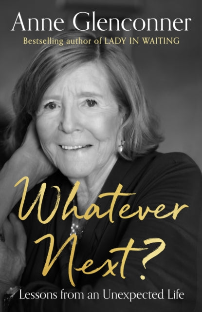 Whatever Next?, Lessons from an Unexpected Life 9781529395754 Anne Glenconner