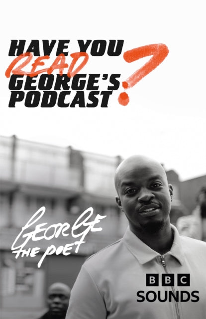 Book cover of: Have You Read George’s Podcast?. By: George the Poet