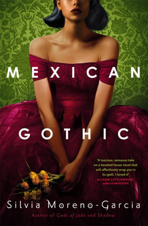 Mexican Gothic, The extraordinary international bestseller, 'a new classic of the genre'