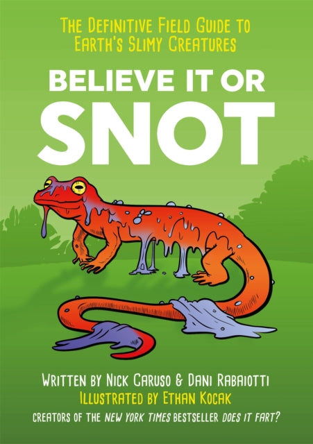Book cover of: Believe It or Snot. By: Nick Caruso