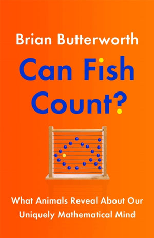 Can Fish Count?, What Animals Reveal about our Uniquely Mathematical Mind