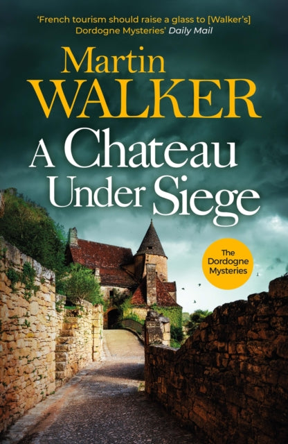 Chateau Under Siege, Heartstopping new case for France's favourite country cop 9781529413724 Martin Walker
