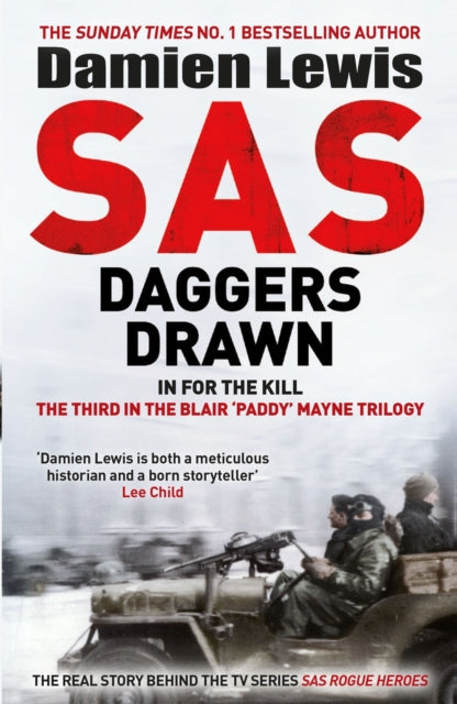 SAS Daggers Drawn, In For the Kill: The Third in the Blair 'Paddy' Mayne Trilogy 9781529413885 Damien Lewis