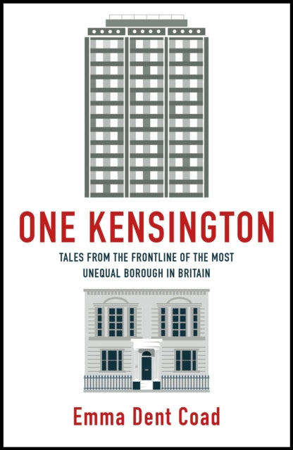 One Kensington, Tales from the Frontline of the Most Unequal Borough in Britain