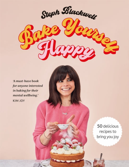 Book cover of: Bake Yourself Happy. By: Steph Blackwell