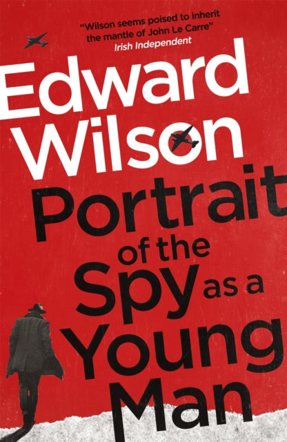 Book cover of: Portrait of the Spy as a Young Man. By: Edward Wilson