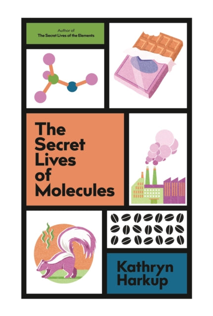 Book cover of: Secret Lives of Molecules. By: Kathryn Harkup