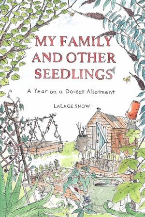 My Family and Other Seedlings, A Year on a Dorset Allotment