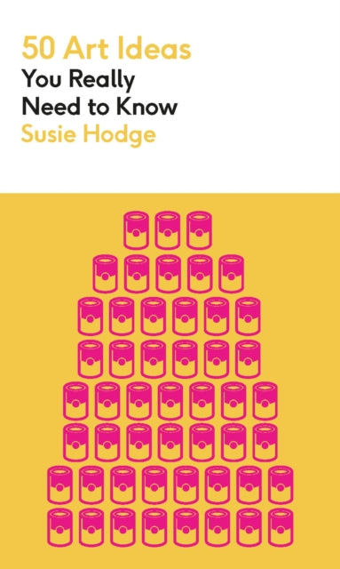 Book cover of: 50 Art Ideas You Really Need to Know. By: Susie Hodge